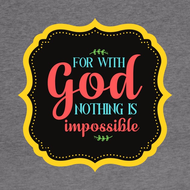 For With God Nothing Is Impossible by Prayingwarrior